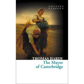 THE MAYOR OF CASTERBRIDGE (COLLINS CLASSICS) - THOMAS HARDY