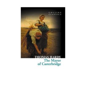 THE MAYOR OF CASTERBRIDGE (COLLINS CLASSICS) - THOMAS HARDY