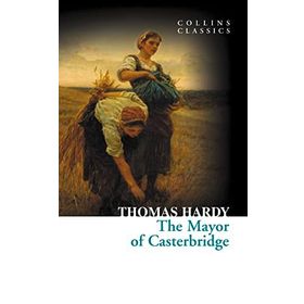 THE MAYOR OF CASTERBRIDGE (COLLINS CLASSICS) - THOMAS HARDY