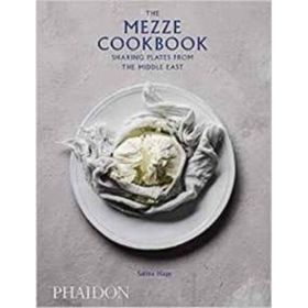 The Mezze Cookbook : Sharing Plates from the Middle East - Salma Hage