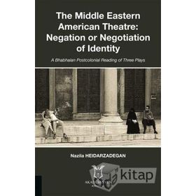 The Middle Eastern American Theatre Negation or Negotiation of Identity - Nazila Heidarzadegan
