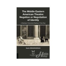 The Middle Eastern American Theatre Negation or Negotiation of Identity - Nazila Heidarzadegan