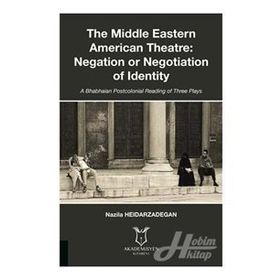 The Middle Eastern American Theatre Negation or Negotiation of Identity - Nazila Heidarzadegan