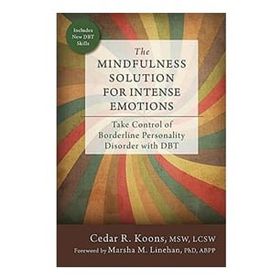 The Mindfulness Solution for Intense Emotions - Cedar R. Koons