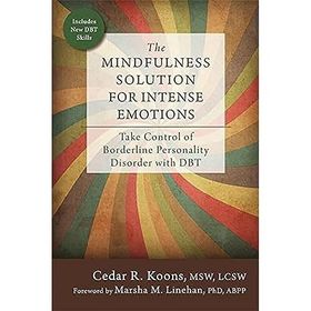The Mindfulness Solution for Intense Emotions - Cedar R. Koons