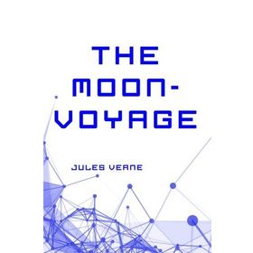 The Moon Voyage - Jules Verne