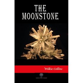 THE MOONSTONE - WILKIE COLLINS