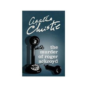 The Murder Of Roger Ackroyd - Agatha Christie