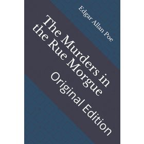 The Murders in the Rue Morgue - Edgar Allan Poe
