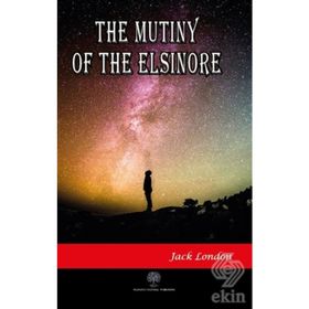 The Mutiny Of The Elsinore - Jack London