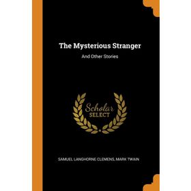 The Mysterious Stranger - Mark Twain