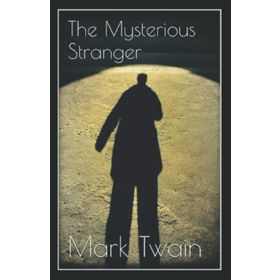 The Mysterious Stranger - Mark Twain