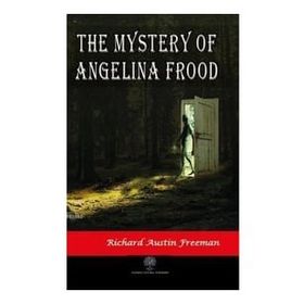 The Mystery Of Angelina Frood Richard Austin Freeman-Platanus Publishing