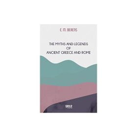 the Myths and Legends of Ancient Greece and Rome E. M. Berens