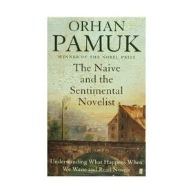 The Naive and the Sentimental Novelist - Orhan Pamuk