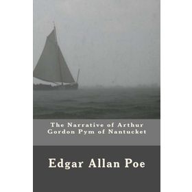 The Narrative of Arthur Gordon Pym of Nantucket - edgar allen poe