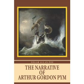 The Narrative of Arthur Gordon Pym of Nantucket - edgar allen poe
