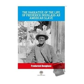 The Narrative Of The Life Of Frederick Douglass An American Slave-Platanus Publishing