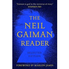 The Neil Gaiman Reader: Selected Fiction