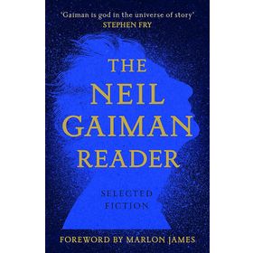 The Neil Gaiman Reader: Selected Fiction