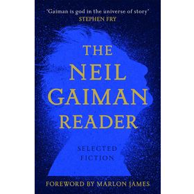 The Neil Gaiman Reader: Selected Fiction