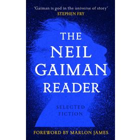 The Neil Gaiman Reader: Selected Fiction