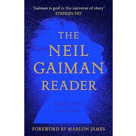 The Neil Gaiman Reader: Selected Fiction