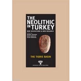 THE NEOLITHIC IN TURKEY - THE TIGRIS BASIN - KOLEKTIF