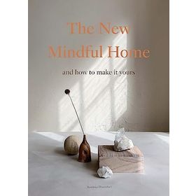 The New Mindful Home: and How to Make it Yours