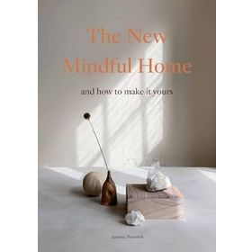 The New Mindful Home: and How to Make it Yours