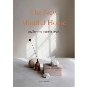 The New Mindful Home: and How to Make it Yours