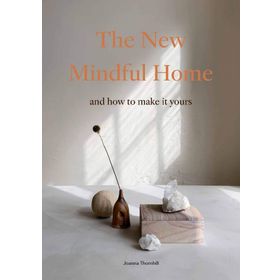 The New Mindful Home: and How to Make it Yours