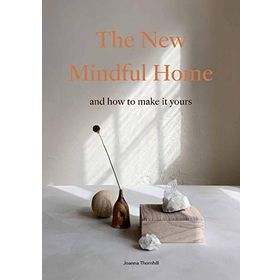 The New Mindful Home: and How to Make it Yours