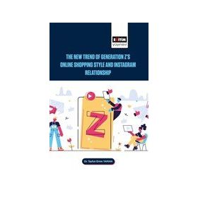 the New Trend of Generation Z`s Online Shopping Style and Instagram Relationship Eğitim Yayınevi