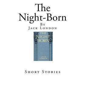 The Night - Born - Jack London