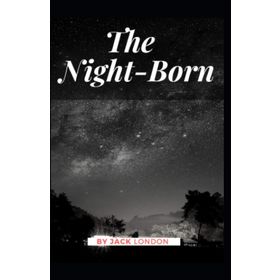The Night - Born - Jack London