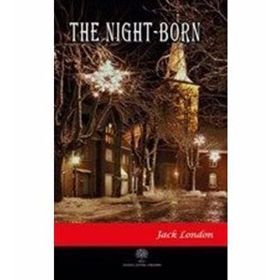 The Night - Born - Jack London