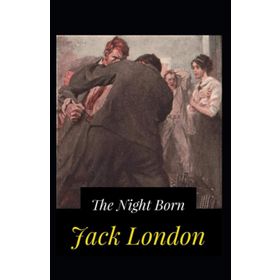 The Night - Born - Jack London