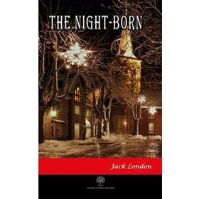 The Night - Born - Jack London