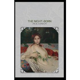 The Night - Born - Jack London