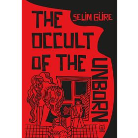 The Occult of the Unborn - Selim Güre