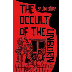 The Occult of the Unborn - Selim Güre