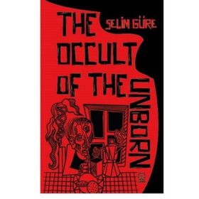 The Occult of the Unborn - Selim Güre