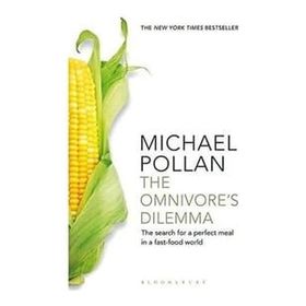 The Omnivore's Dilemma: The Search for a Perfect Meal in a Fast-Food World