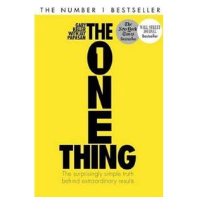 The One Thing - The Surprisingly Simple Truth Behind Extraordinary Results - Gary Keller
