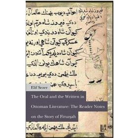 The Oral and The Written in Ottoman Literature The Reader Notes on The Story of Firuzşah - Elif Sezer