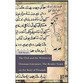 The Oral and The Written in Ottoman Literature The Reader Notes on The Story of Firuzşah - Elif Sezer
