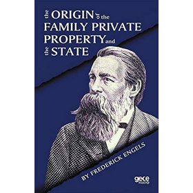 The Origin Of Family Private Property And State - Friedrich Engels
