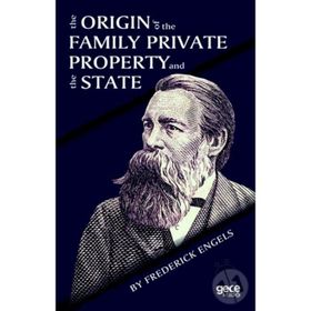 The Origin Of Family Private Property And State - Friedrich Engels
