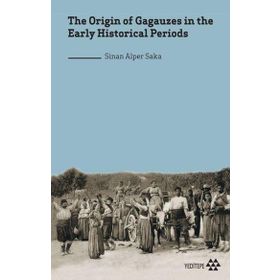 the Origin of Gagauzes in the Early Historical Periods Sinan Alper Saka